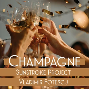 Sunstroke Project/Vladimir Fotescu - Champagne