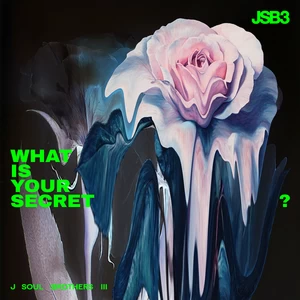三代目 J SOUL BROTHERS from EXILE TRIBE - What Is Your Secret?