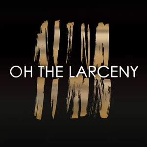 Oh The Larceny - Man on a Mission
