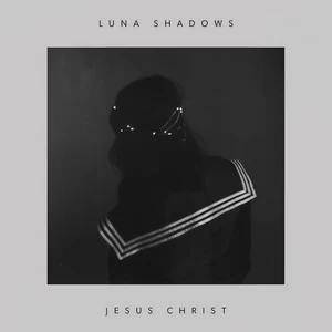 Luna Shadows - Jesus Christ