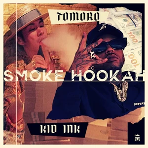 TOMORO/Kid Ink - SMOKE HOOKAH(Explicit)