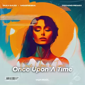 Max Oazo/Moonessa - Once Upon A Time(House Extended Mix)