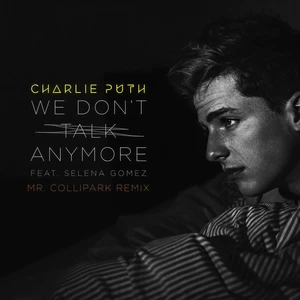 Charlie Puth/Selena Gomez - We Don’t Talk Anymore(Mr. Collipark Remix)