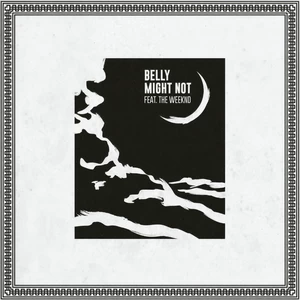 Belly/The Weeknd - Might Not