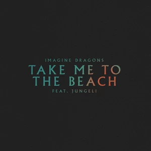 Imagine Dragons/Jungeli - Take Me to the Beach