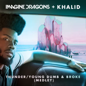 Imagine Dragons/Khalid - Thunder / Young Dumb & Broke(Medley)