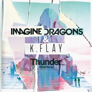 Imagine Dragons/K.Flay - Thunder(Official Remix)