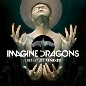 I Bet My Life(Imagine Dragons Remix)