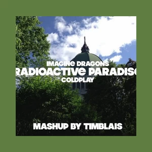 Imagine Dragons/Coldplay - Radioactive Paradise(Mashup)