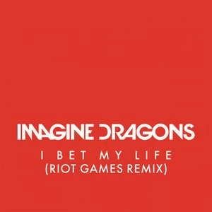 I Bet My Life(Riot Games Remix)