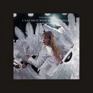 Taylor Swift/Dombresky - I Can Do It With a Broken Heart(Dombresky Remix)