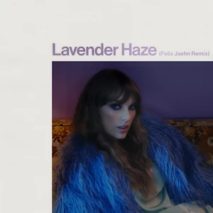 Taylor Swift/Felix Jaehn - Lavender Haze(Felix Jaehn Remix)