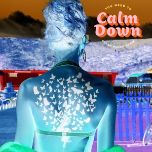 You Need To Calm Down(Clean Bandit Remix)