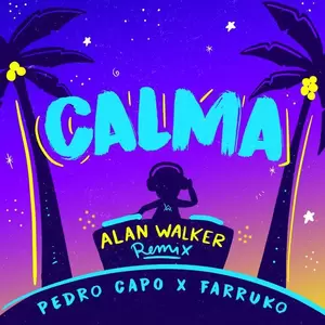 Pedro Capó/Alan Walker/Farruko - Calma(Alan Walker Remix)