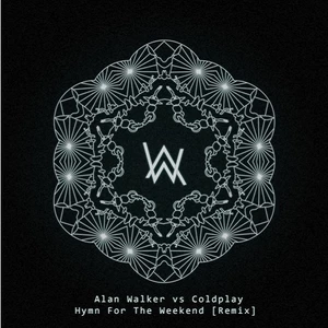 Alan Walker/Coldplay - Hymn For The Weekend(Remix)