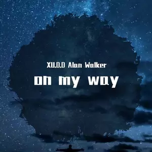 XU.D.D/Alan Walker - Alan Walker-On My Way(XU.D.D / Alan Walker remix)