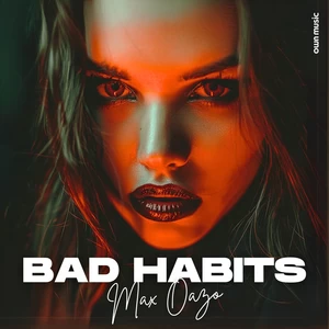 Max Oazo - Bad Habits