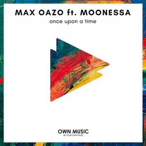 Max Oazo/Moonessa - Once upon a Time(Bonzana Extended Remix)