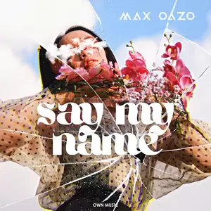 Max Oazo - Say My Name