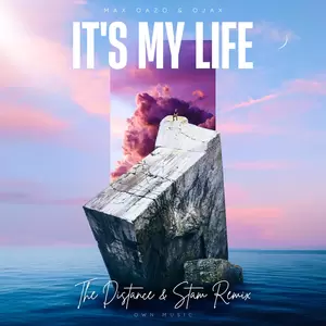 Max Oazo/OJAX - It’s My Life(The Distance & Stam Remix)