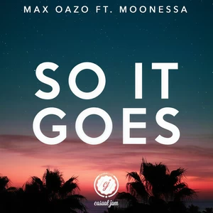 Max Oazo/Moonessa - So It Goes