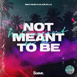 Max Oazo/Alice Ella/Chiril Oarza - Not Meant To Be