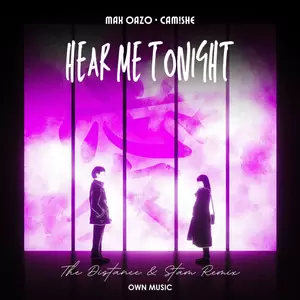 Max Oazo/Camishe - Hear Me Tonight(The Distance & Stam Remix)