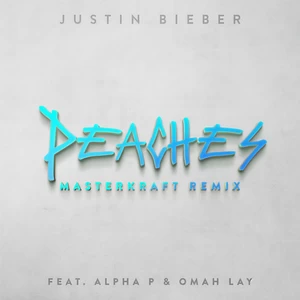 Justin Bieber/Alpha P/Omah Lay - Peaches(Masterkraft Remix|Explicit)