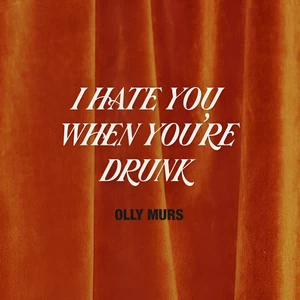 Olly Murs - I Hate You When You’re Drunk